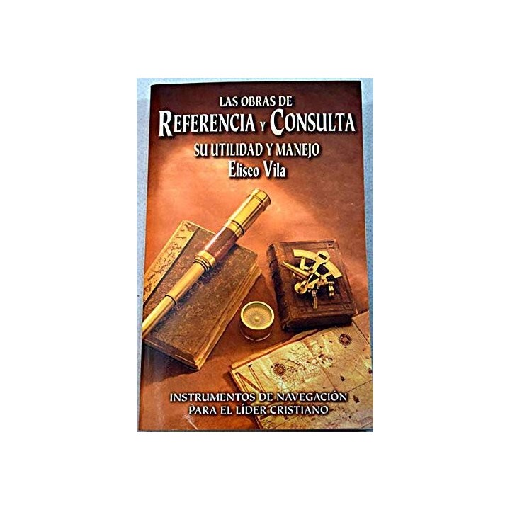 Las Obras De Referencia Y Consulta (Intrumentos De Navegacion Para El Lider Cristiano) (Las Obras De Referencia Y Consulta Su Ul